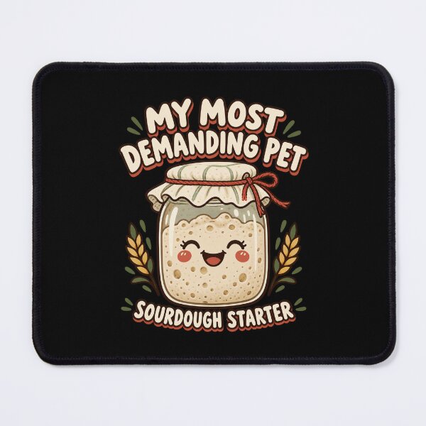 Item preview, My Most Demanding Pet Sourdough Starter designed and sold by ArtHavenDesign.