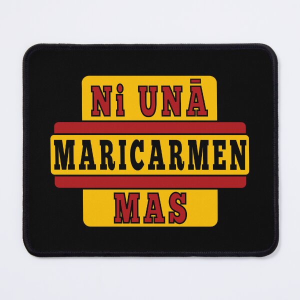 Item preview, Ni UNA MAS MARICARMEN designed and sold by fetch-it-studio.
