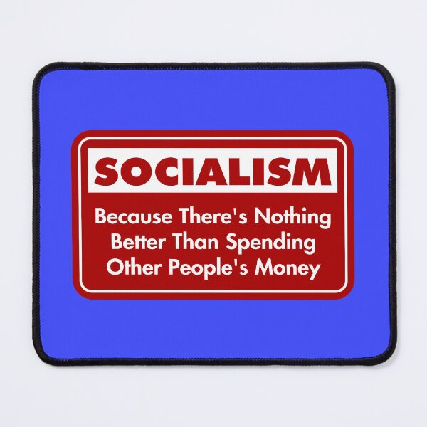 Item preview, Socialism: Because There’s Nothing Better Than Spending Other People’s Money designed and sold by Karate Octopus.
