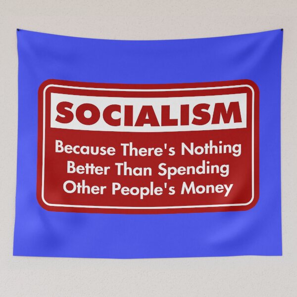 Item preview, Socialism: Because There’s Nothing Better Than Spending Other People’s Money designed and sold by Karate Octopus.
