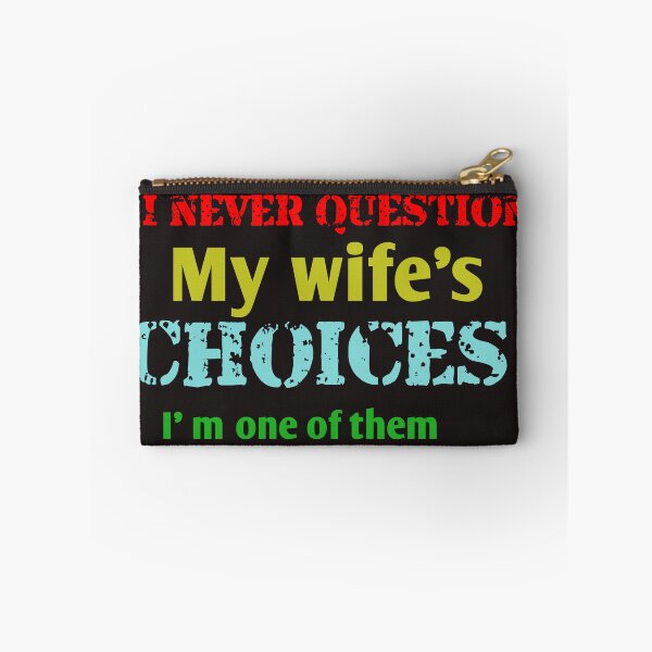 Item preview, I never question my wife's choices i'm one of them designed and sold by leicha.