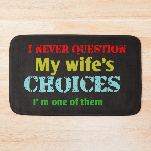 Item preview, I never question my wife's choices i'm one of them designed and sold by leicha.