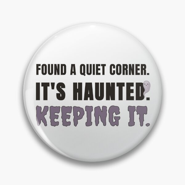 Item preview, Found a Quiet Corner. It's Haunted. Keeping It. designed and sold by ChernotytskaArt.