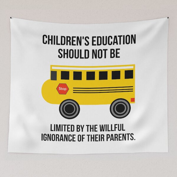 Item preview, Children’s education should not be limited by the willful ignorance of their parents.  designed and sold by Rachel the Artist .