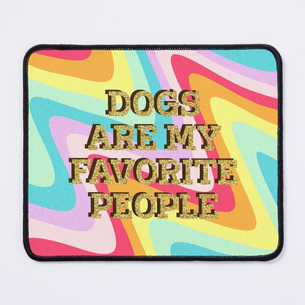 Item preview, Dogs are my favorite people designed and sold by Ana Gorozpe.