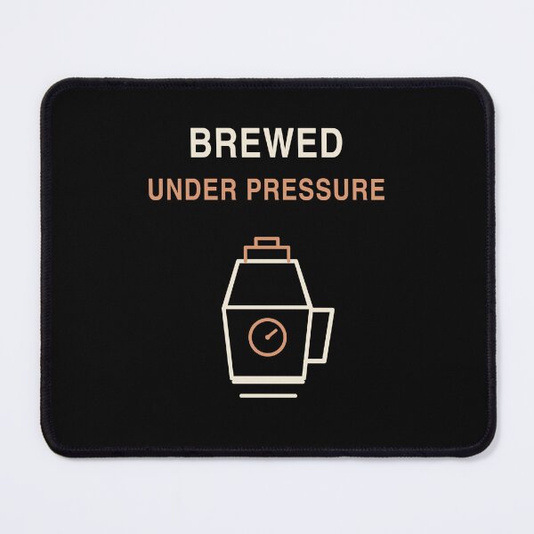 Item preview, Brewed Under Pressure designed and sold by artybyname.