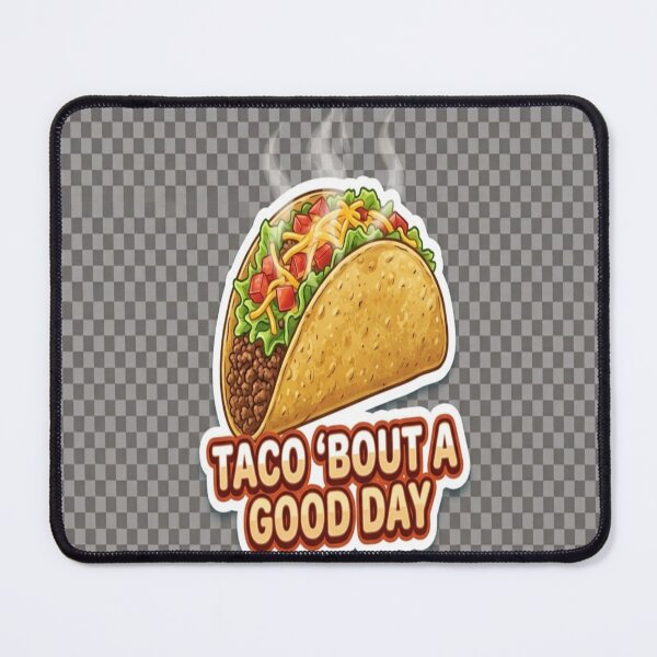 Item preview, TACO 'BOUT A GOOD DAY designed and sold by Abdghjkggj.