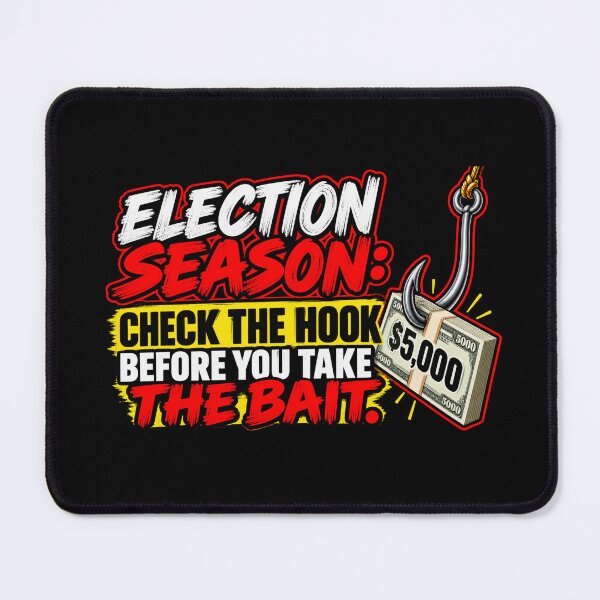 Item preview, ELECTION SEASON: CHECK THE HOOK BEFORE YOU TAKE THE BAIT. designed and sold by signshirtz.