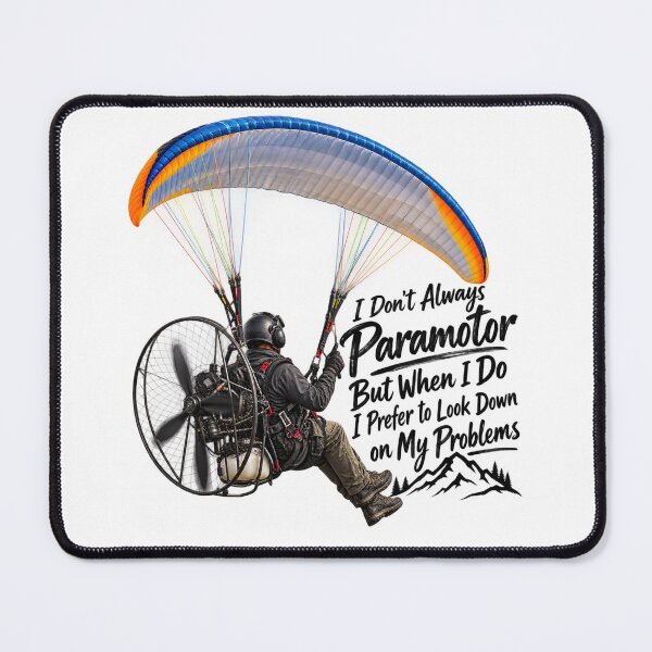 Item preview, I Don’t Always Paramotor – Look Down on My Problems designed and sold by MJ3in1.