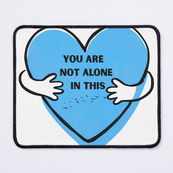 Item preview, YOU ARE NOT ALONE designed and sold by I’m Tired .