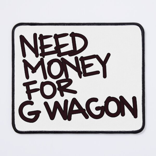 Item preview, Need money for G wagon designed and sold by Tanya Zevallos.