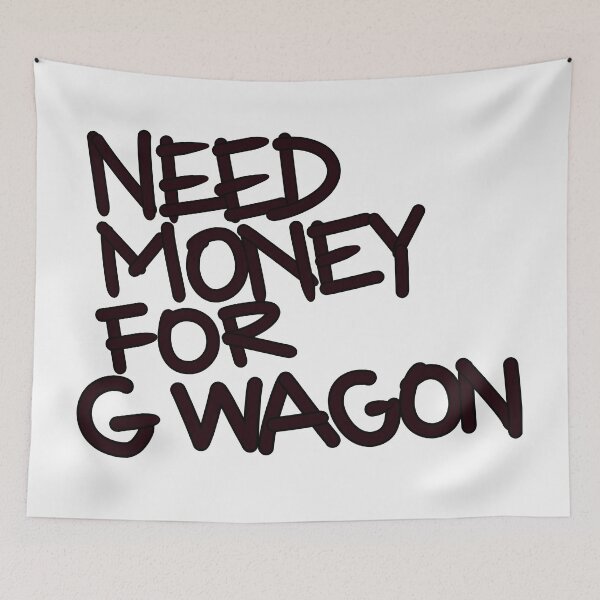 Item preview,  Need money for G wagon designed and sold by Tanya Zevallos.