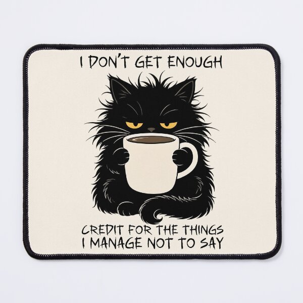 Item preview, Funny Black Cat Drinking Coffee - I Don't Get Enough Credit For The Things I Manage Not To Say designed and sold by legendaryskins.