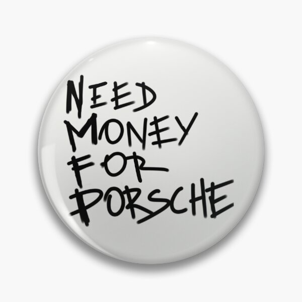 Item preview,  Need Money For Porsche designed and sold by Tanya Zevallos.