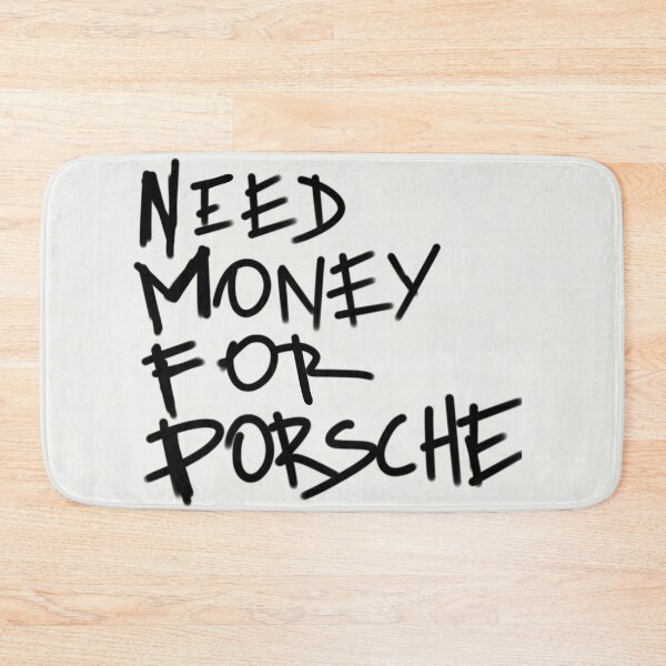 Item preview,  Need Money For Porsche designed and sold by Tanya Zevallos.