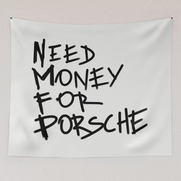 Item preview,  Need Money For Porsche designed and sold by Tanya Zevallos.