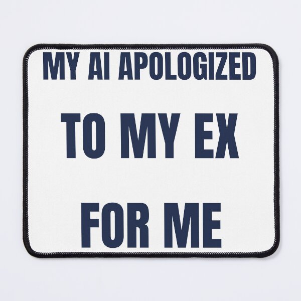 Item preview, My AI Apologized To My Ex Funny AI T-Shirt designed and sold by BerkleyCo.