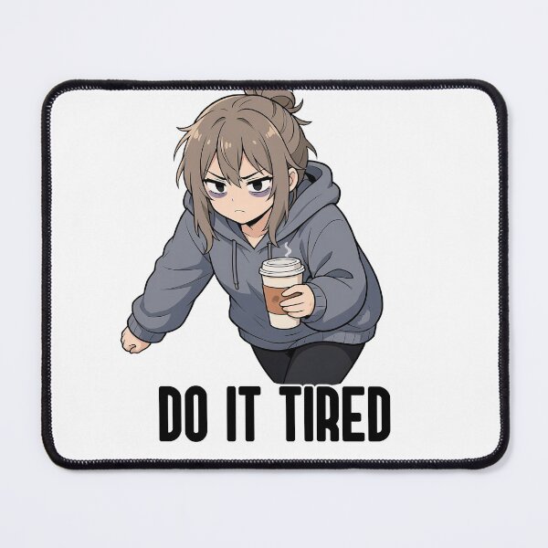 Item preview, Do It Tired, Cute Anime Girl, Motivational Funny Motto designed and sold by katerynaS99.
