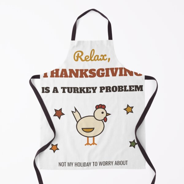 Item preview, Relax Thanksgiving Is a Turkey Problem Funny Chicken designed and sold by HenAndHeller.