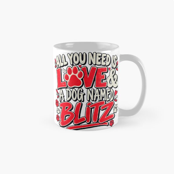 Item preview, All You Need Is Love and a Dog Named Blitz designed and sold by OUICHA.