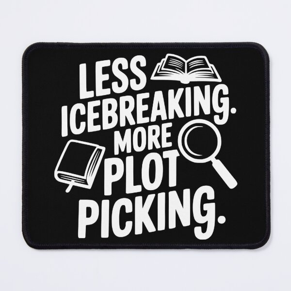 Item preview, Less Icebreaking. More Plot Picking. designed and sold by theartfulaspie.