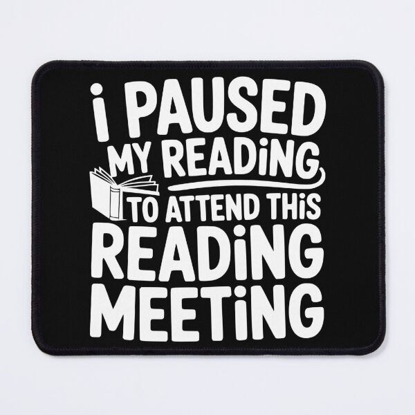 Item preview, I Paused My Reading to Attend This Reading Meeting designed and sold by theartfulaspie.
