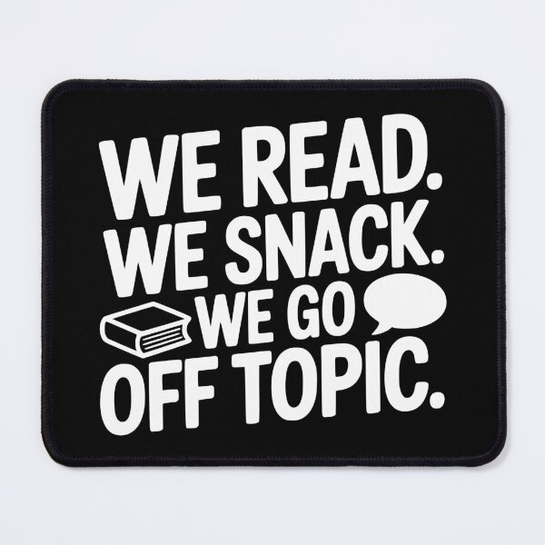 Item preview, We Read. We Snack. We Go Off Topic. designed and sold by theartfulaspie.