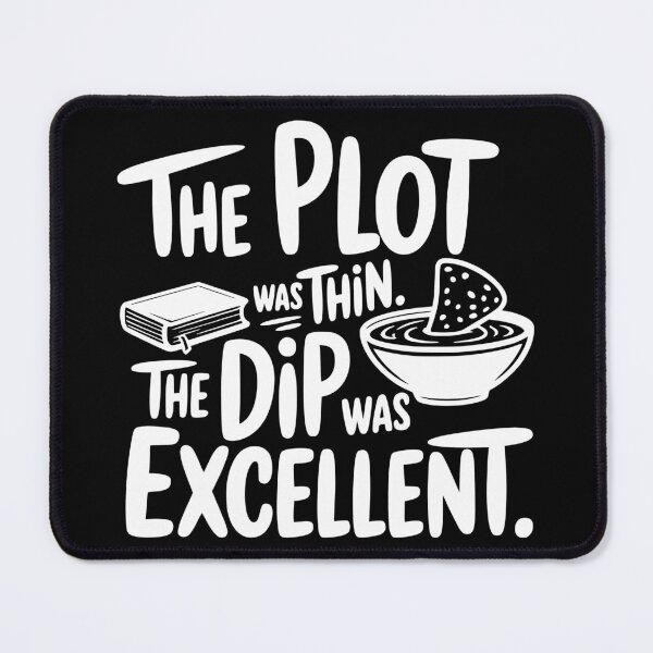 Item preview, The Plot Was Thin. The Dip Was Excellent. designed and sold by theartfulaspie.