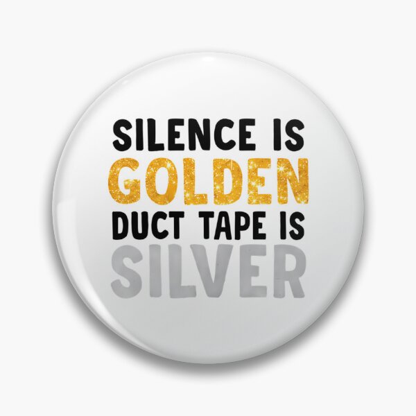 Item preview, Silence Is Golden Duct Tape Is Silver designed and sold by CamieHilliard.