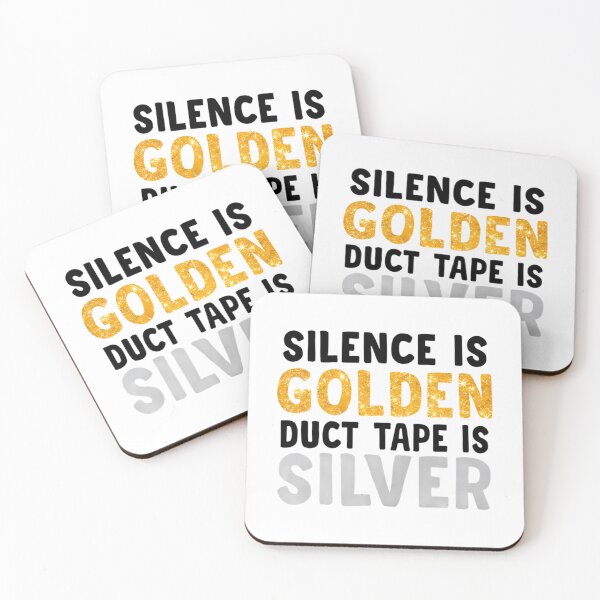 Item preview, Silence Is Golden Duct Tape Is Silver designed and sold by CamieHilliard.