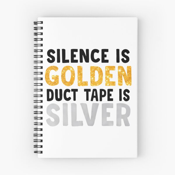 Item preview, Silence Is Golden Duct Tape Is Silver designed and sold by CamieHilliard.