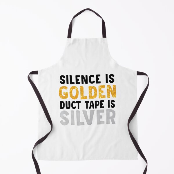 Item preview, Silence Is Golden Duct Tape Is Silver designed and sold by CamieHilliard.
