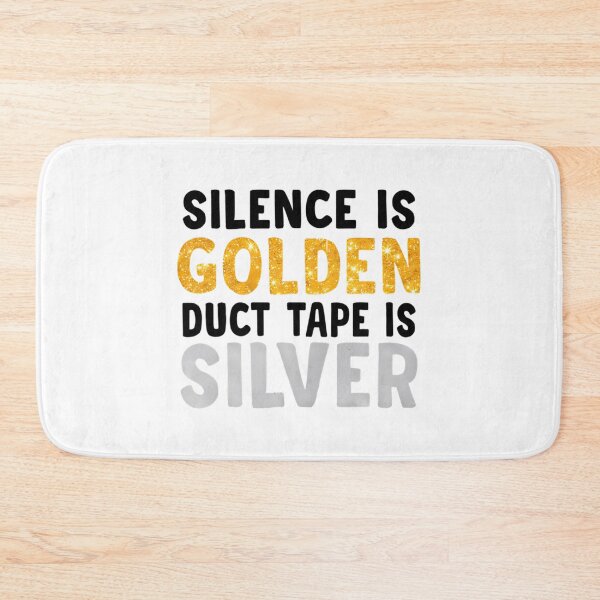 Item preview, Silence Is Golden Duct Tape Is Silver designed and sold by CamieHilliard.