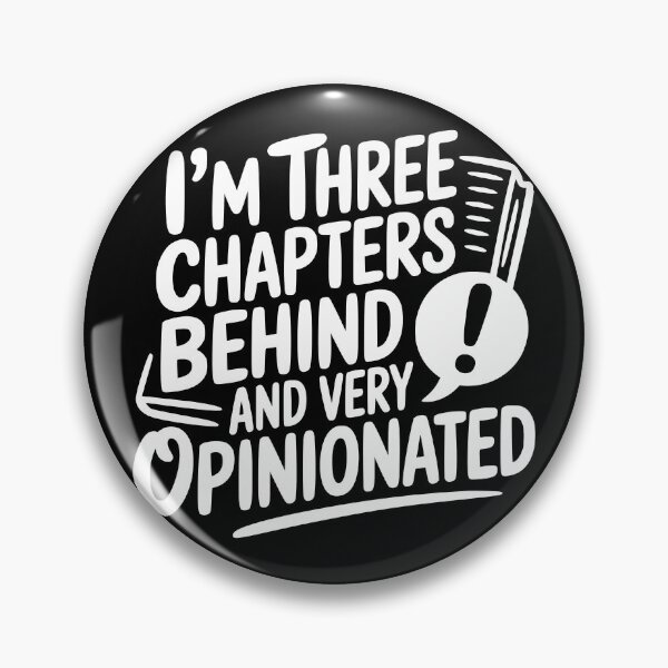 Item preview, I’m Three Chapters Behind and Very Opinionated designed and sold by theartfulaspie.