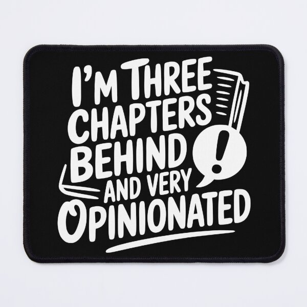 Item preview, I’m Three Chapters Behind and Very Opinionated designed and sold by theartfulaspie.