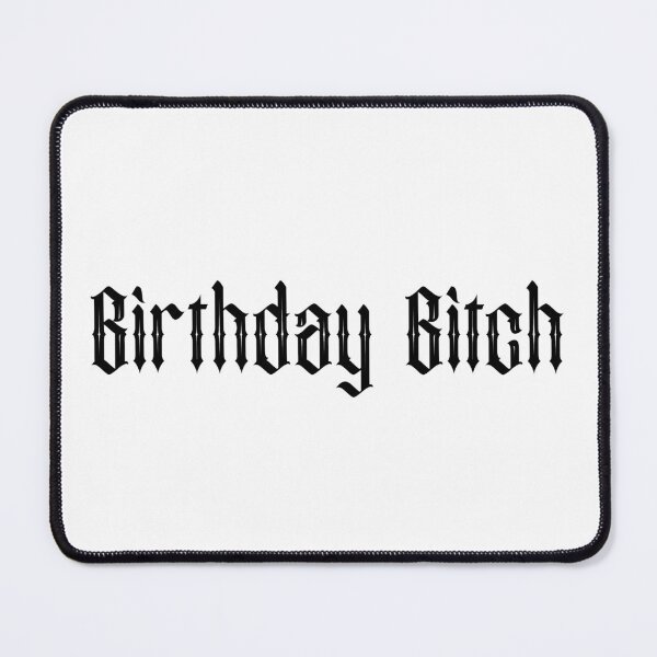 Item preview, Birthday Bitch designed and sold by SlimyFish.