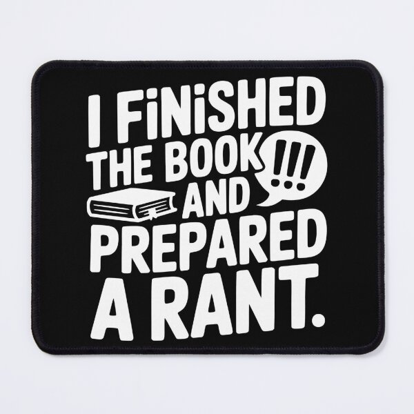 Item preview, I Finished the Book and Prepared a Rant designed and sold by theartfulaspie.