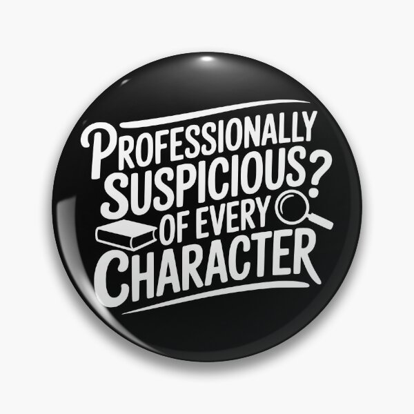 Item preview, Professionally Suspicious of Every Character designed and sold by theartfulaspie.