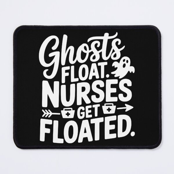 Item preview, Ghosts Float. Nurses Get Floated. designed and sold by theartfulaspie.