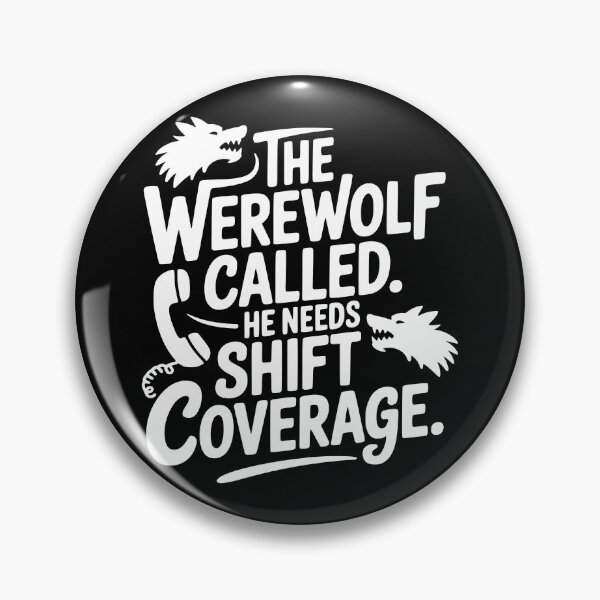 Item preview, The Werewolf Called. He Needs Shift Coverage. designed and sold by theartfulaspie.