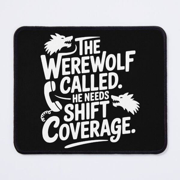 Item preview, The Werewolf Called. He Needs Shift Coverage. designed and sold by theartfulaspie.