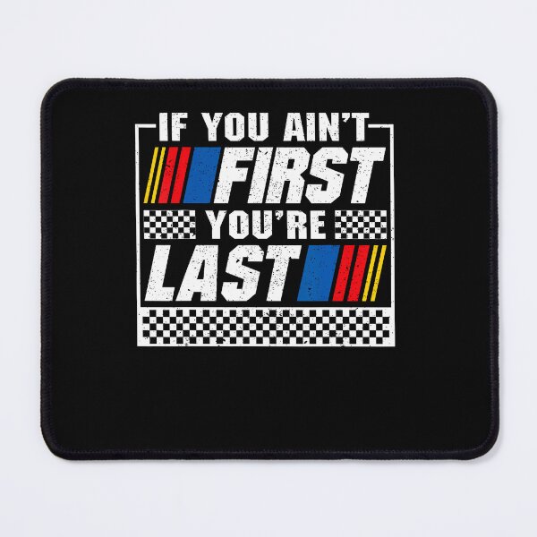 Item preview, If You Ain'T First You'Re Last Motor Car Driver Racer Racing designed and sold by snailslowdance.