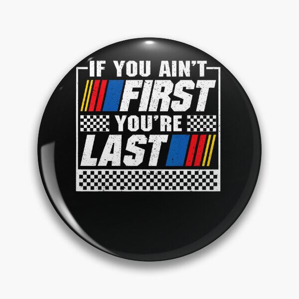 Item preview, If You Ain'T First You'Re Last Motor Car Driver Racer Racing designed and sold by snailslowdance.