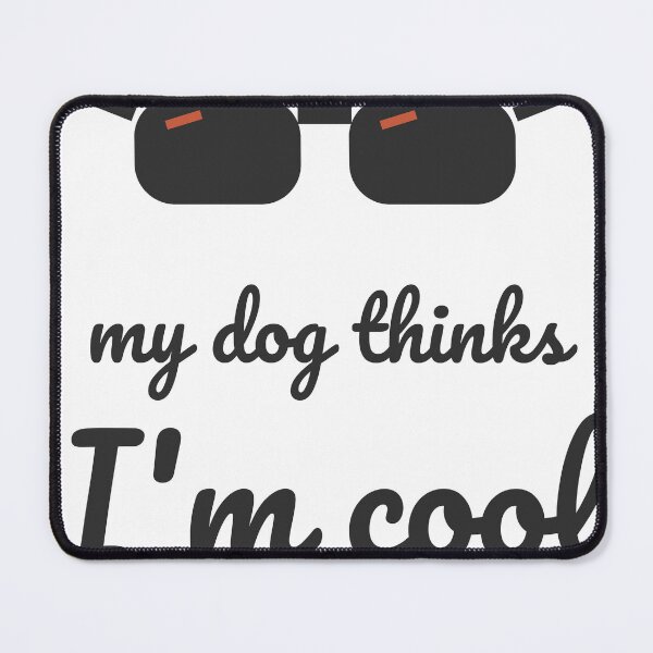 Item preview, My Dog Thinks I'm Cool designed and sold by Good Little Days.