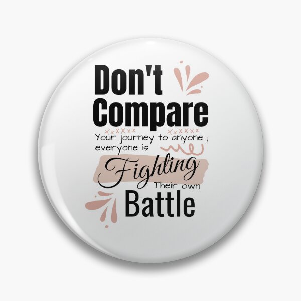 Item preview, Dont Compare Your Journey Everyone Is Fighting Their Own Battle Quote Art designed and sold by Specialdesign10.