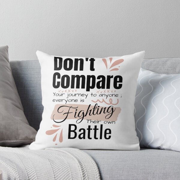 Item preview, Dont Compare Your Journey Everyone Is Fighting Their Own Battle Quote Art designed and sold by Specialdesign10.