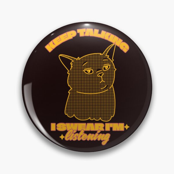 Item preview, KEEP TALKING , I SWEAR I'M LISTENING CAT designed and sold by JamiesLocker.