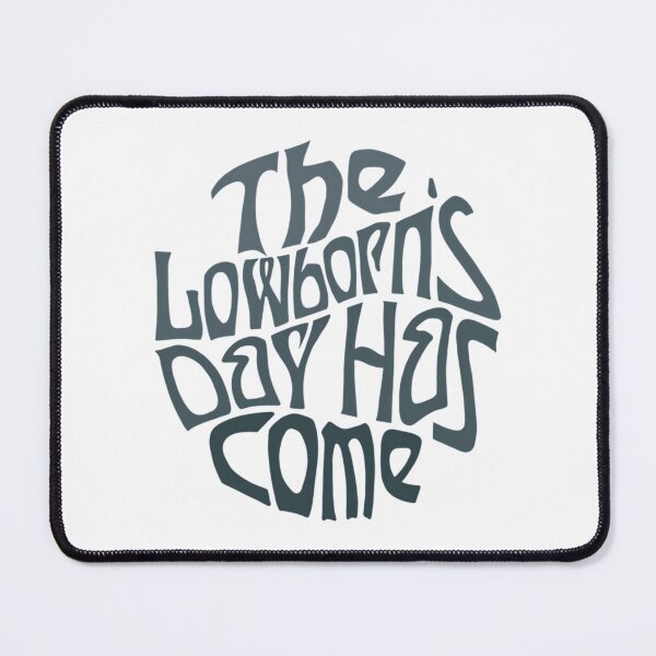 Item preview, The Lowborn'S Day Has Come Word Art designed and sold by StylTeeStore.