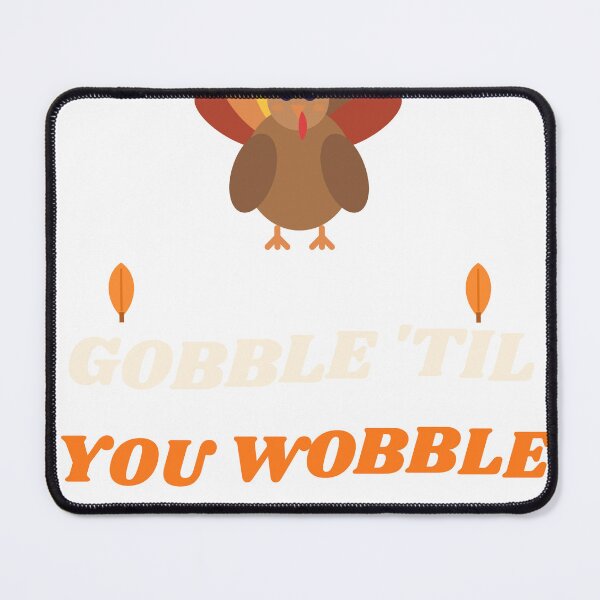 Item preview, Gobble Til You Wobble - Funny Thanksgiving Turkey Design designed and sold by JongoMongo.