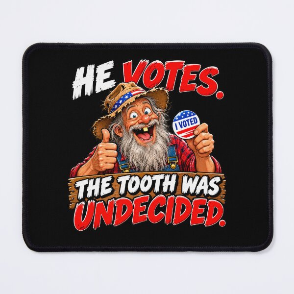 Item preview, HE VOTES. THE TOOTH WAS UNDECIDED designed and sold by signshirtz.